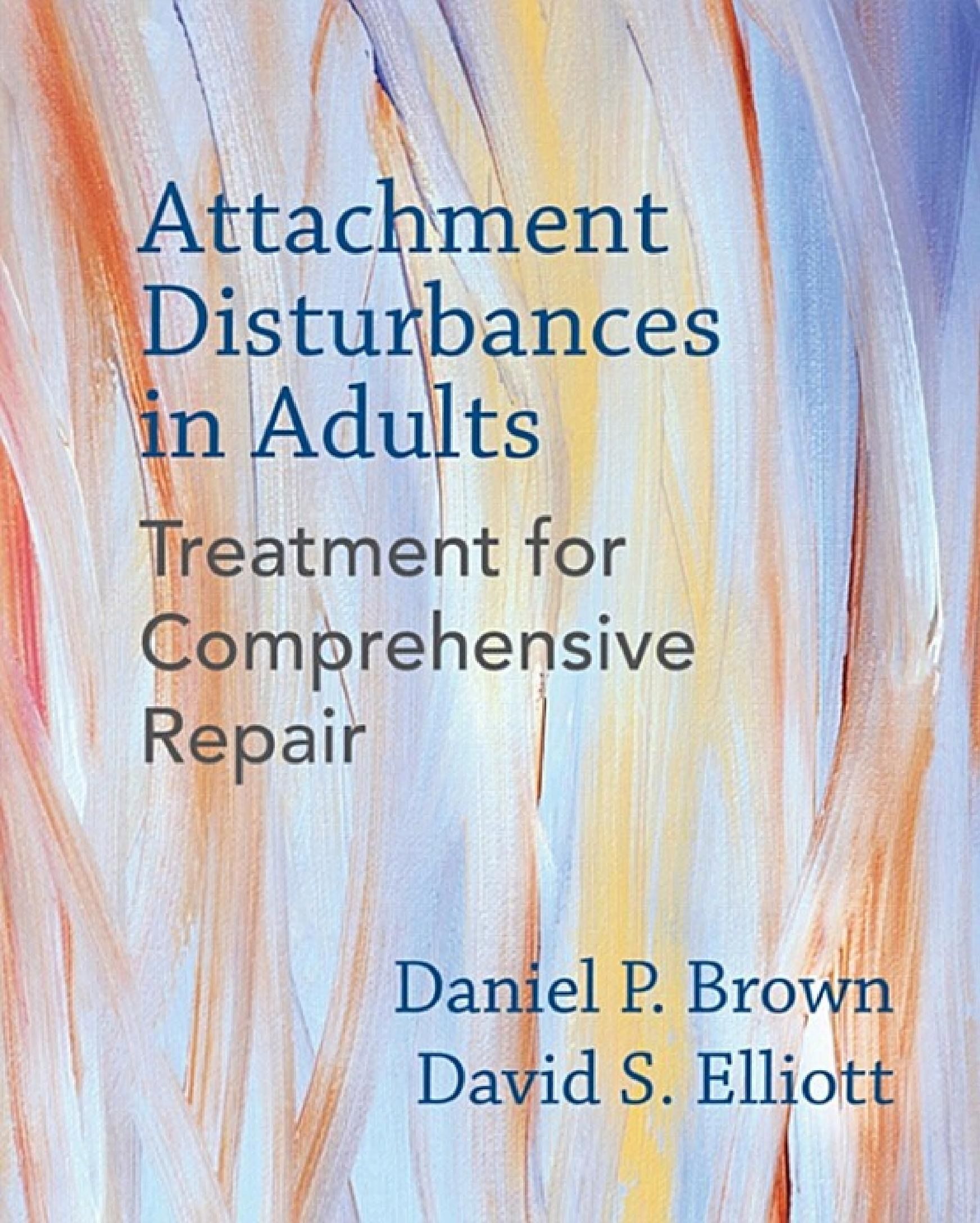 Cover of 'Attachment Disturbances: Treatment for Comprehensive Repair' by Daniel P. Brown Cover of 'Attachment Disturbances: Treatment for Comprehensive Repair' by Daniel P. Brown