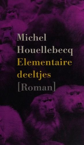 Cover of 'Elementaire deeltjes' by Michel Houellebecq Cover of 'Elementaire deeltjes' by Michel Houellebecq