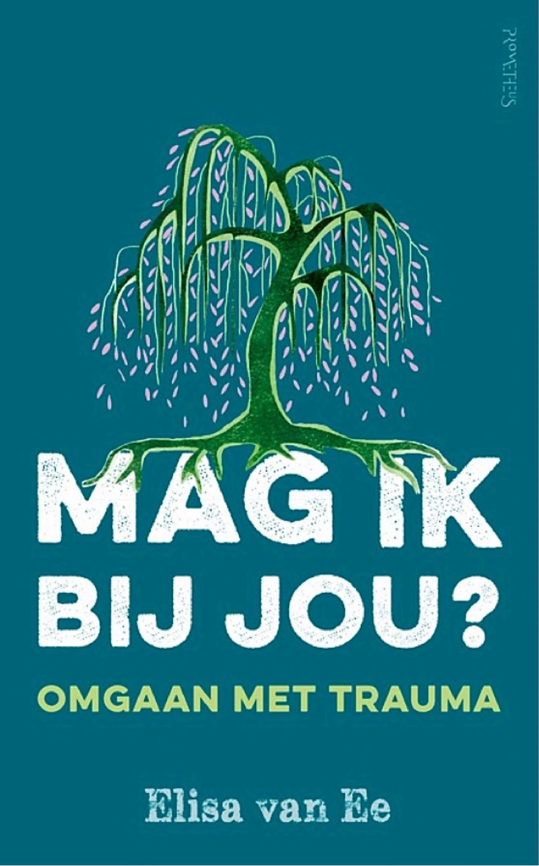 Cover of 'Mag ik bij jou? Omgaan met trauma' by Elisa van Ee Cover of 'Mag ik bij jou? Omgaan met trauma' by Elisa van Ee