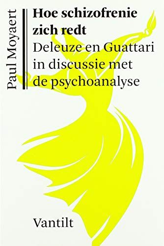 Cover of 'Hoe schizofrenie zich redt: Deleuze en Guattari in discussie met de pyschoanalyse' by Paul Moyaert Cover of 'Hoe schizofrenie zich redt: Deleuze en Guattari in discussie met de pyschoanalyse' by Paul Moyaert