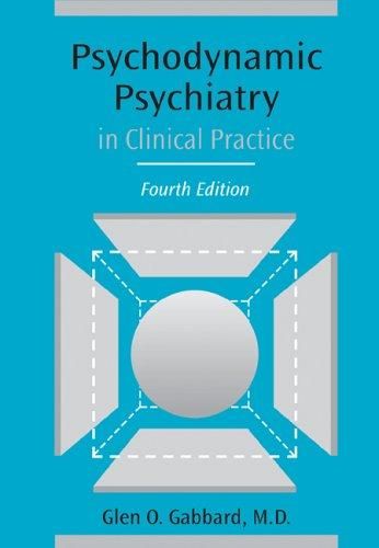 Cover of 'Psychodynamic Psychiatry in Clinical Practice' by Glen O. Gabbard Cover of 'Psychodynamic Psychiatry in Clinical Practice' by Glen O. Gabbard