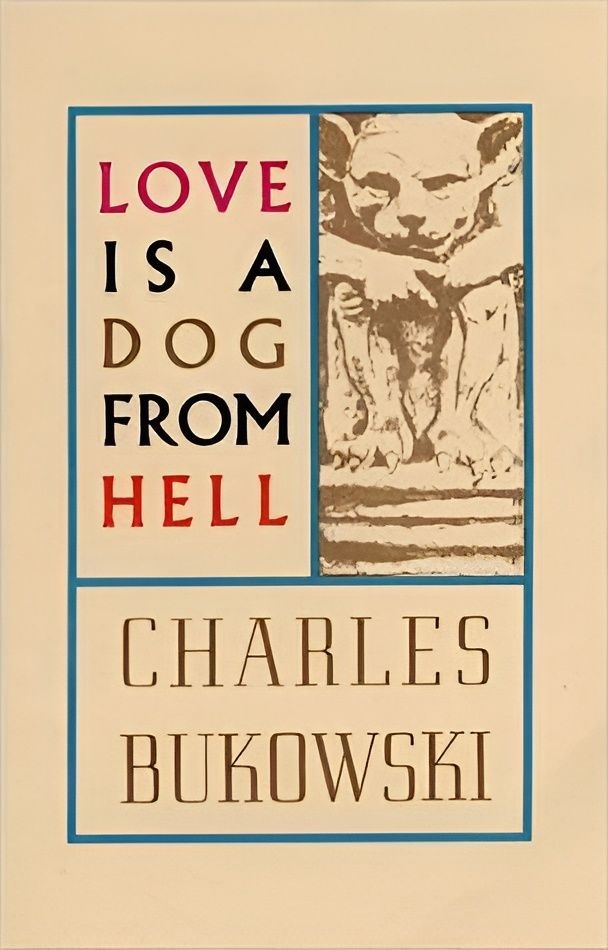Cover of 'Love Is a Dog from Hell' by Charles Bukowski Cover of 'Love Is a Dog from Hell' by Charles Bukowski