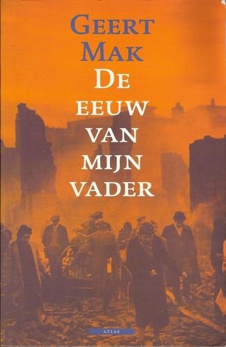 Cover of 'De eeuw van mijn vader' by Geert Mak Cover of 'De eeuw van mijn vader' by Geert Mak