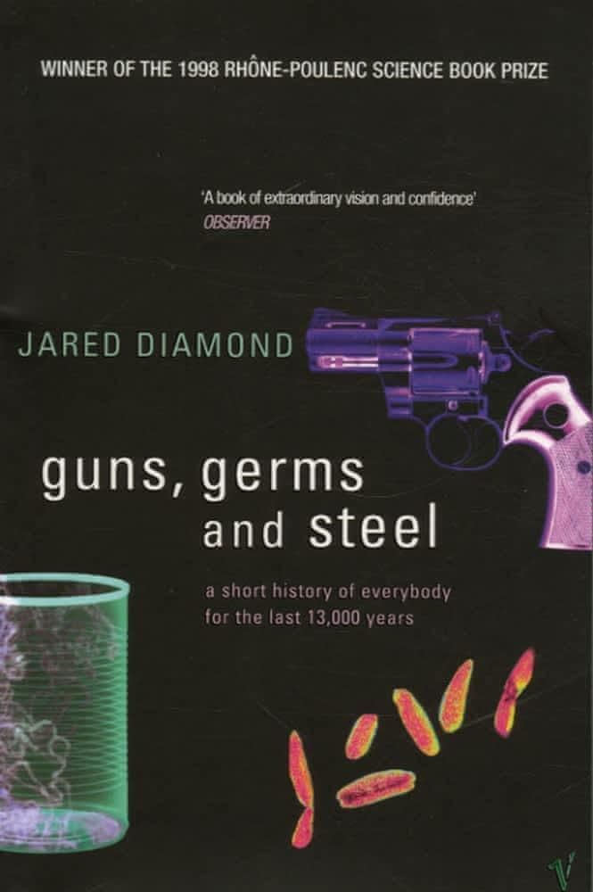 Cover of 'Guns, Germs and Steel: A Short History of Everybody for the Last 13,000 Years' by Jared Diamond Cover of 'Guns, Germs and Steel: A Short History of Everybody for the Last 13,000 Years' by Jared Diamond