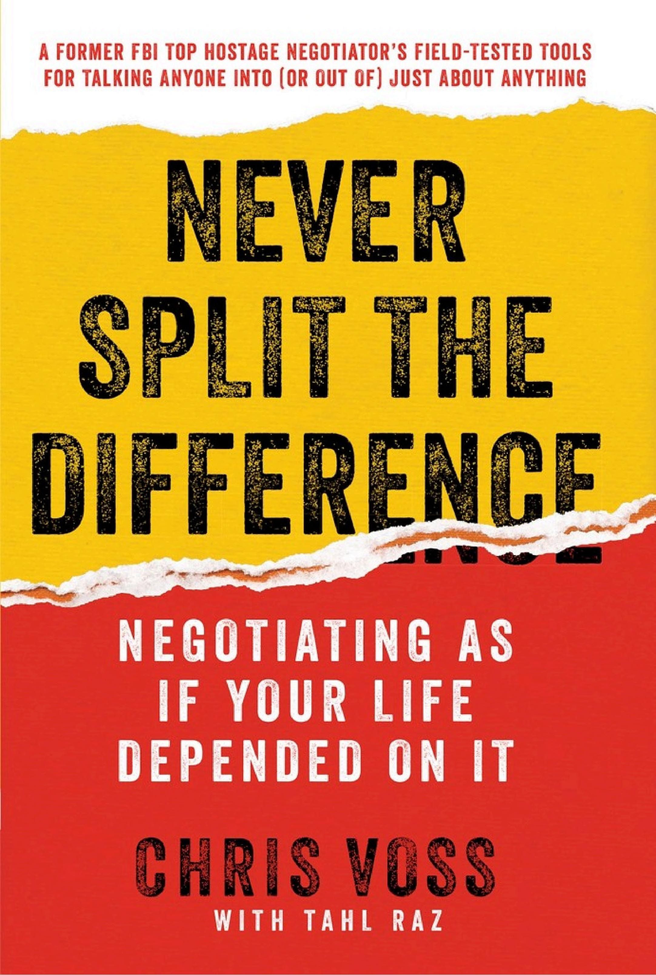 Cover of 'Never Split the Difference: Negotiating As If Your Life Depended On It' by Chris Voss Cover of 'Never Split the Difference: Negotiating As If Your Life Depended On It' by Chris Voss