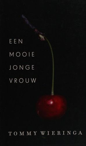 Cover of 'Een mooie jonge vrouw' by Tommy Wieringa Cover of 'Een mooie jonge vrouw' by Tommy Wieringa