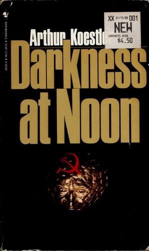 Cover of 'Darkness at Noon' by Arthur Koestler Cover of 'Darkness at Noon' by Arthur Koestler
