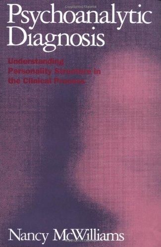 Cover of 'Psychoanalytic diagnosis : understanding personality structure in the clinical process' by Nancy McWilliams Cover of 'Psychoanalytic diagnosis : understanding personality structure in the clinical process' by Nancy McWilliams