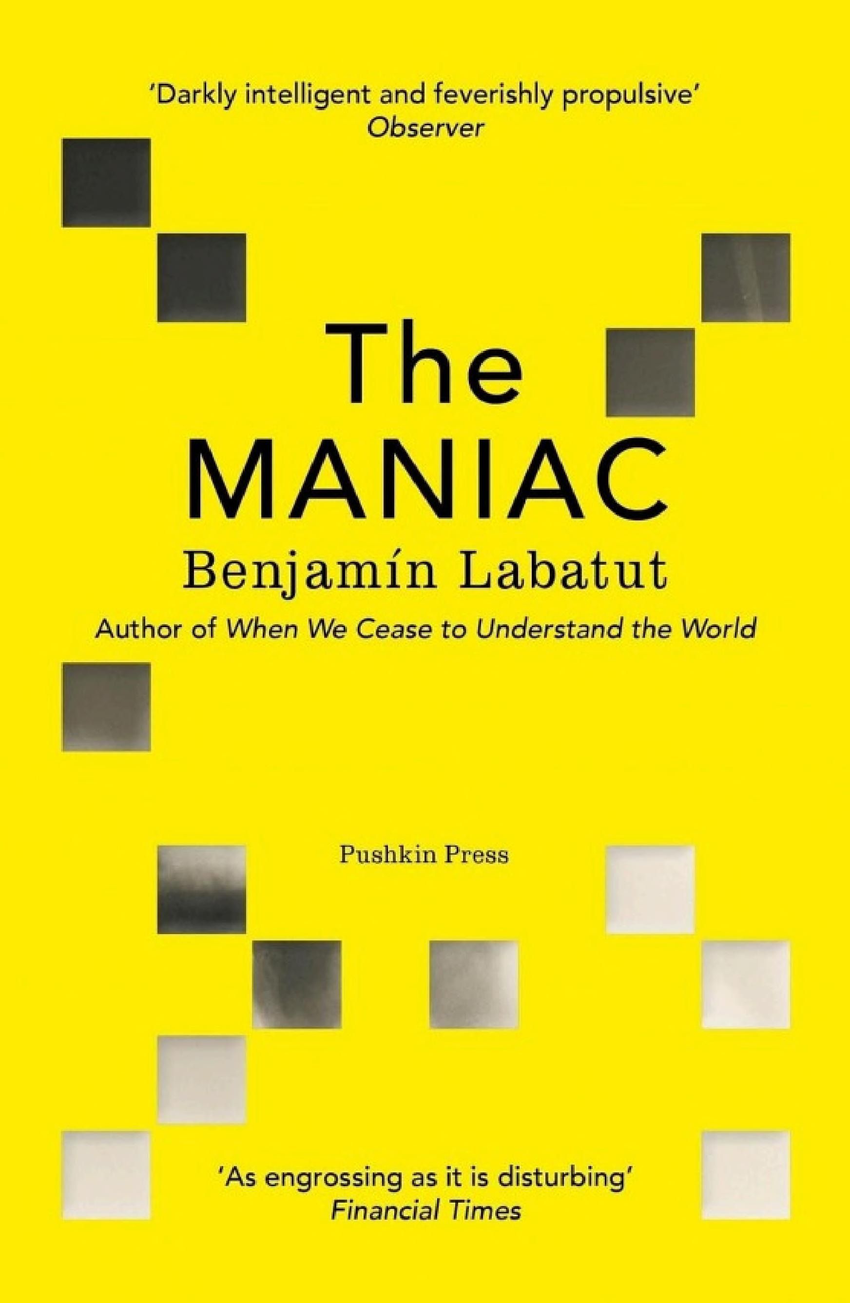 Cover of 'The Maniac' by Benjamín Labatut Cover of 'The Maniac' by Benjamín Labatut