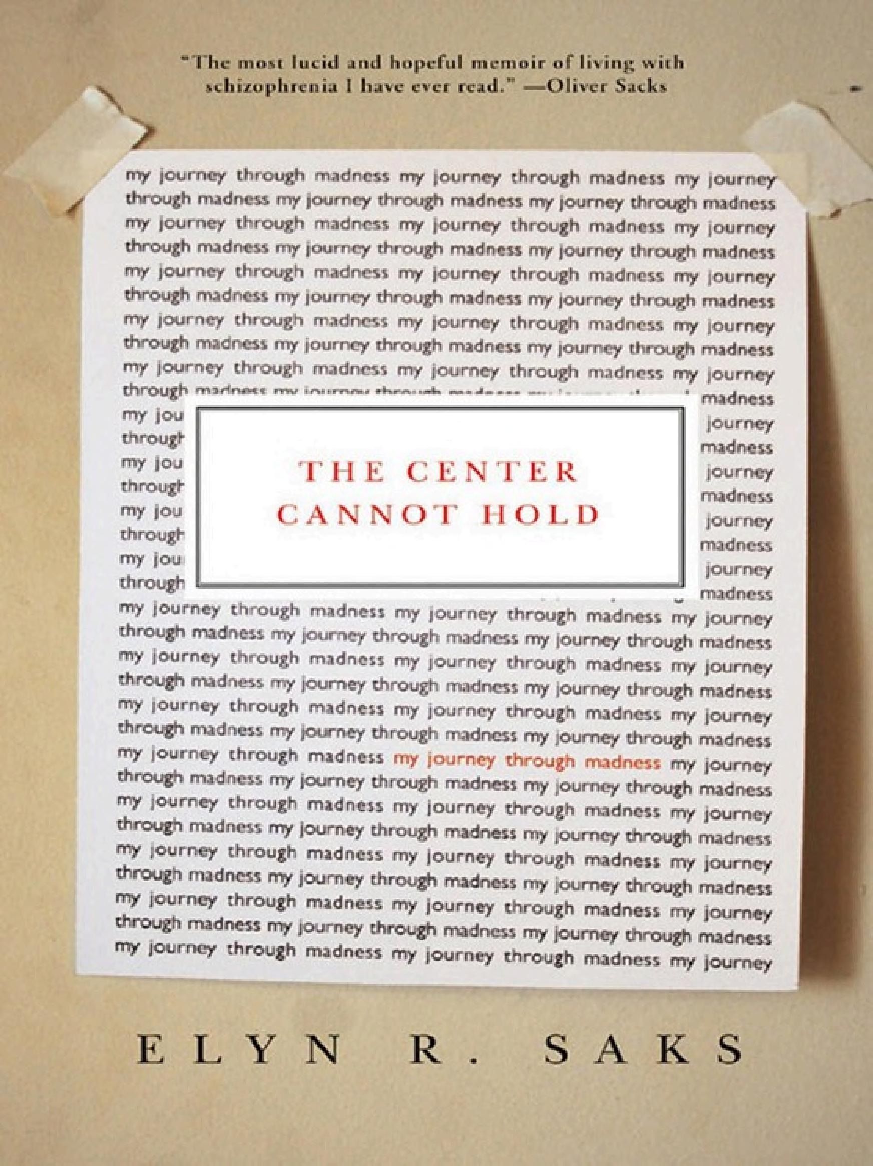 Cover of 'The Center Cannot Hold: My Journey Through Madness' by Elyn R. Saks Cover of 'The Center Cannot Hold: My Journey Through Madness' by Elyn R. Saks