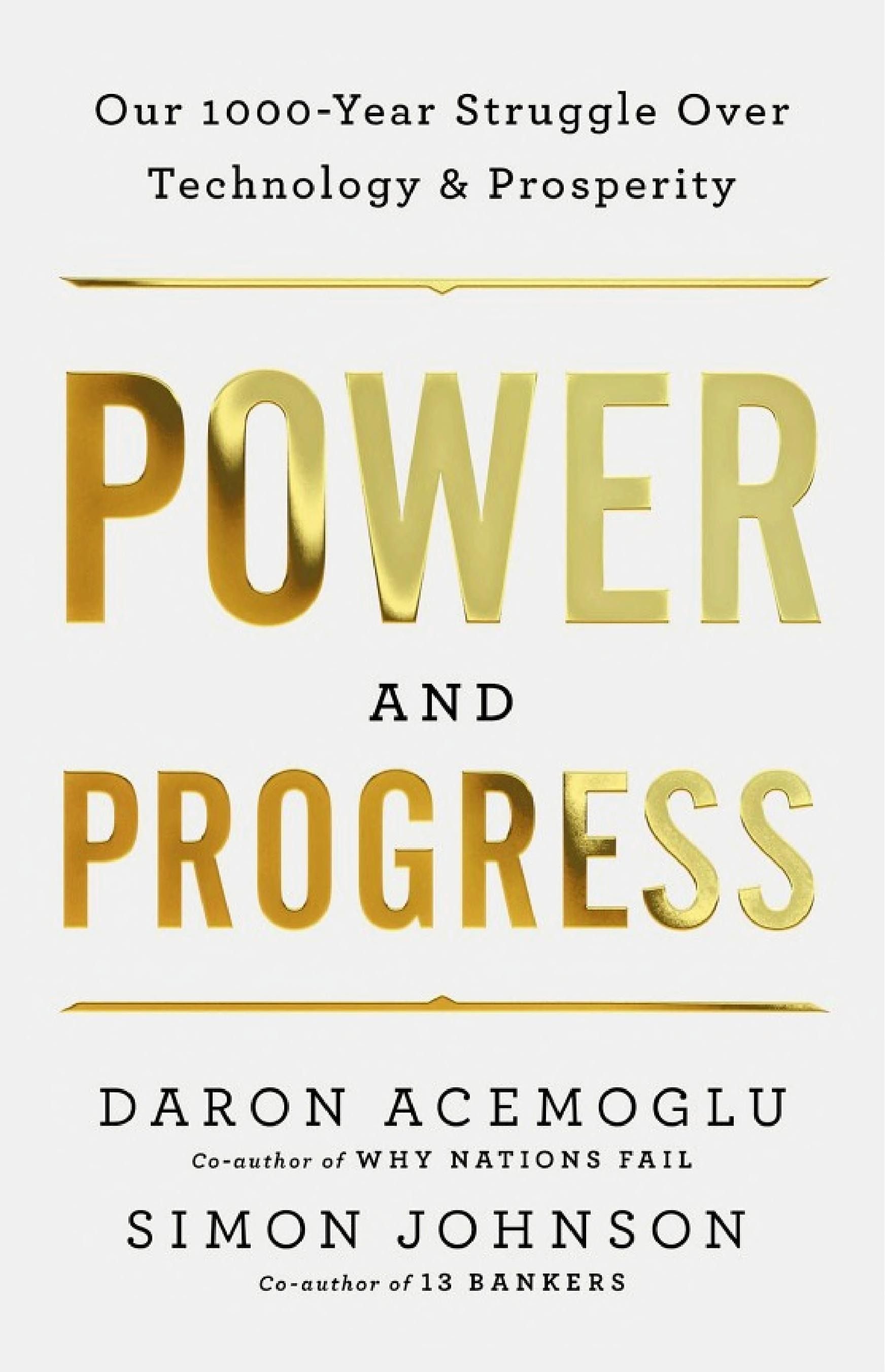 Cover of 'Power and Progress: Our Thousand-Year Struggle Over Technology and Prosperity' by Simon Johnson Cover of 'Power and Progress: Our Thousand-Year Struggle Over Technology and Prosperity' by Simon Johnson