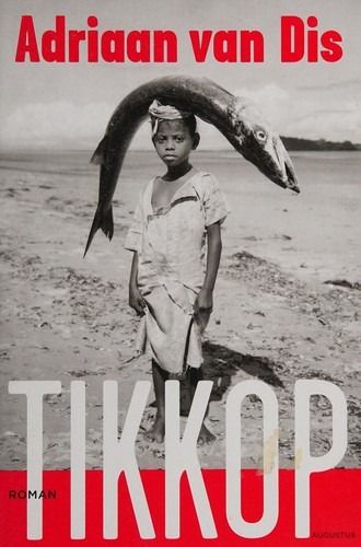 Cover of 'Tikkop' by Adriaan van Dis Cover of 'Tikkop' by Adriaan van Dis