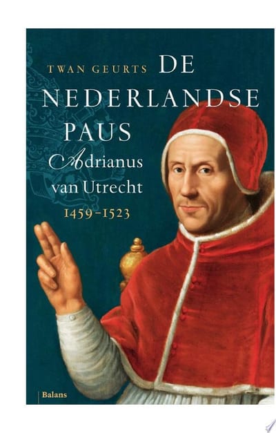 Record Cover: De Nederlandse paus: Adrianus van Utrecht 1459-1523 Record Cover: De Nederlandse paus: Adrianus van Utrecht 1459-1523