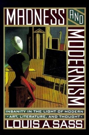 Cover of 'Madness and Modernism: Insanity in the Light of Modern Art, Literature, and Thought' by Louis A. Sass Cover of 'Madness and Modernism: Insanity in the Light of Modern Art, Literature, and Thought' by Louis A. Sass