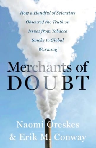 Cover of 'Merchants of Doubt: How a Handful of Scientists Obscured the Truth on Issues from Tobacco Smoke to Global Warming' by Naomi Oreskes, Erik M. Conway Cover of 'Merchants of Doubt: How a Handful of Scientists Obscured the Truth on Issues from Tobacco Smoke to Global Warming' by Naomi Oreskes, Erik M. Conway