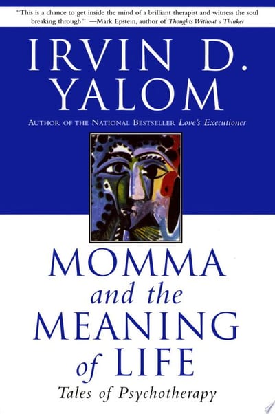 Cover of 'Momma and the Meaning of Life: Tales of Psychotherapy' by Irvin D. Yalom Cover of 'Momma and the Meaning of Life: Tales of Psychotherapy' by Irvin D. Yalom
