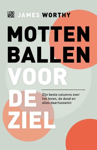 Cover of 'Mottenballen voor de ziel' by James Worthy Cover of 'Mottenballen voor de ziel' by James Worthy