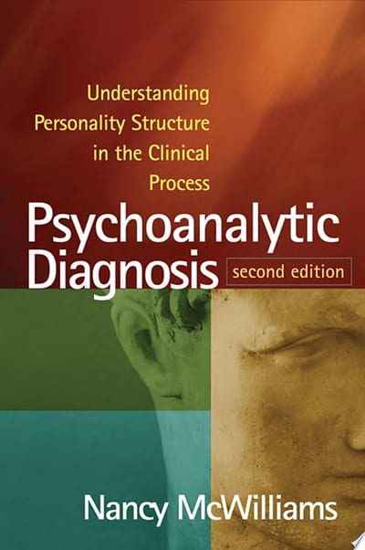 Cover of 'Psychoanalytic diagnosis : understanding personality structure in the clinical process' by Nancy McWilliams Cover of 'Psychoanalytic diagnosis : understanding personality structure in the clinical process' by Nancy McWilliams