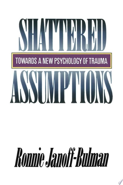 Cover of 'Shattered Assumptions' by Ronnie Janoff-Bulman Cover of 'Shattered Assumptions' by Ronnie Janoff-Bulman