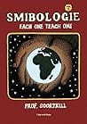 Cover of 'Smibologie. Each one teach one' by Prof. Soortkill Cover of 'Smibologie. Each one teach one' by Prof. Soortkill