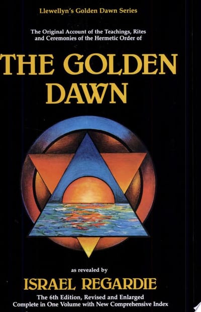 Cover of 'The Golden Dawn' by Israel Regardie, Cris Monnastre, Carl Llewellyn Weschcke (Editor), David Godwin (Contributor) Cover of 'The Golden Dawn' by Israel Regardie, Cris Monnastre, Carl Llewellyn Weschcke (Editor), David Godwin (Contributor)