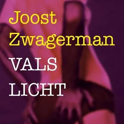 Cover of 'Vals licht' by Joost Zwagerman Cover of 'Vals licht' by Joost Zwagerman