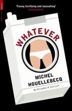 Cover of 'Whatever' by Michel Houellebecq, Martin de Haan (Translator) Cover of 'Whatever' by Michel Houellebecq, Martin de Haan (Translator)